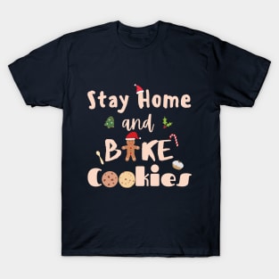 Stay home and bake cookies in cream T-Shirt